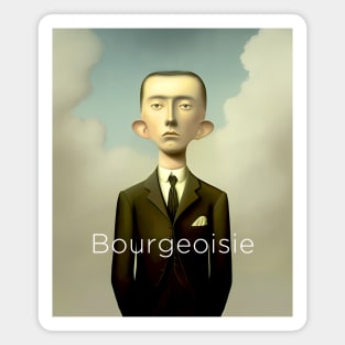 Bourgeoisie: A bourgeoisie man stands alone Magnet